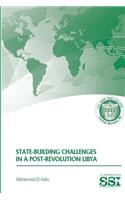 State-Building Challenges in a Post-Revolution Libya