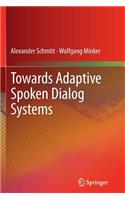 Towards Adaptive Spoken Dialog Systems