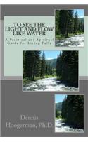 To See the Light and Flow like Water