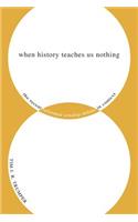 When History Teaches Us Nothing