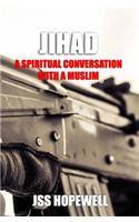 Jihad: A Spiritual Conversation With A Muslim
