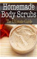 Homemade Body Scrubs: The Ultimate Guide