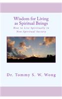 Wisdom for Living as Spiritual Beings