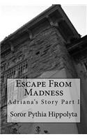 Escape from Madness: Adriana's Story Part I
