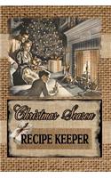 Christmas Season RECIPE KEEPER: Blank Cookbook Formatted for Your Menu Choices