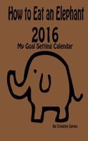 How to Eat an Elephant - 2016
