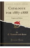 Catalogue for 1887-1888: Engines and Boilers (Classic Reprint): Engines and Boilers (Classic Reprint)