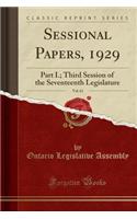 Sessional Papers, 1929, Vol. 61: Part I.; Third Session of the Seventeenth Legislature (Classic Reprint)