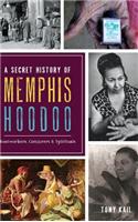 Secret History of Memphis Hoodoo