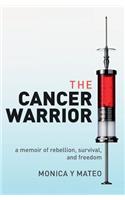 Cancer Warrior: a memoir of rebellion, survival, and freedom(English)