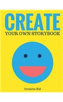 Create Your Own Storybook (Blank Children's Book): 50 Pages - Write, Draw, and Illustrate Your Own Book (Large, 8.5 x 11)