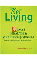 90 Days Health & Wellness Journal: On the road to living a life you love