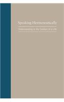 Speaking Hermeneutically: Understanding in the Conduct of a Life