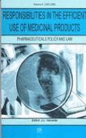 Responsibilities in the Efficient Use of Medicinal Products: (v. 8 Pharmaceuticals Policy and Law)