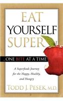 Eat Yourself Super . . . One Bite at a Time