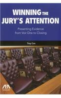 Winning the Jury's Attention: Presenting Evidence from Voir Dire to Closing