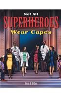 Not All Superheroes Wear Capes