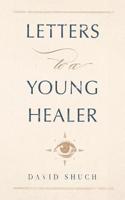 Letters to a Young Healer