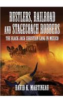 Rustlers, Railroad and Stage Coach Robbers