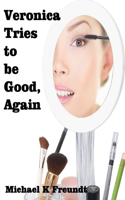 Veronica Tries to Be Good, Again