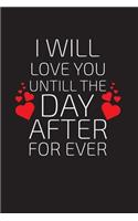 I will love you until the day after for ever