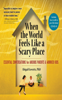 When the World Feels Like a Scary Place Lib/E