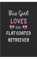 This Girl Loves Her Flat Coated Retriever