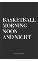 Basketball Morning Noon And Night