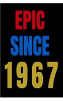 Epic Since 1967 Notebook Birthday Gift For Women/Men/Boss/Coworkers/Colleagues/Students/Friends.