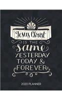 Jesus Christ Is The Same Yesterday Today & Forever 2020 Planner