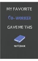 My Favorite Co-worker Gave me this Book, Funny Gift For Co-worker: lined Notebook / Journal Gift, 110 Pages, 6x9, Soft Cover, Matte Finish