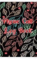 Phone Call Log Book: Cute Floral Phone Call Log Book, Great Accessories & Gift Idea for Floral lover, Track Phone Calls Messages with This Unique Logbook notebook for Bu