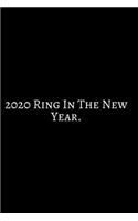 2020 Ring In The New Year: 2020 New Year Notebook, 2020 Writing Notebook, New Year Notebook Gift, Novelty Gift Notebook, 6x9 Notebook. Notebook Journal Gag Gift: Funny Noteboo