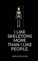 I Like Skeletons More Than I Like People #medizinstudium: A5 Notizbuch LINIERT witziger Spruch für zukünftige Ärzte - Medizinstudium - Studentennotizbuch - Mediziner Tagebuch - Physikum - Studienbeginn