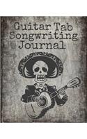 Guitar Tab Songwriting Journal: Day Of The Dead Skeleton Design, New Composition Size 120 Page 7.5" x 9.25" Blank Guitar Tab Notebook and Music Songwriting Journal with Blank Sheet