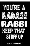 You're A Badass Rabbi Keep That Stuff Up