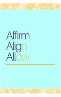 Affirm Align Allow: (Blank Lined Journal)