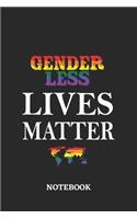 GENDERLESS LIVES MATTER Notebook: 6x9 inches - 110 blank numbered pages - Greatest LGBTQ Rainbow Worldwide Journal - Gift, Present Idea