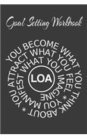 Goal Setting Workbook You Become What You Think About, You Attract What You Feel, You Manifest What You Imagine LOA: 2020 Vision Board Notebook To Visualize And Manifest Your Goals And Dreams