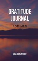 Gratitude Journal for Men: A Simple Journal to Cultivate Gratitude, Release Stress and bring Perspective Thanksgiving 123 Pages 6 x 9
