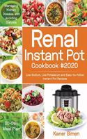 Renal Instant Pot Cookbook #2020: Low Sodium, Low Potassium and Easy-to-follow Instant Pot Recipes Managing Kidney Disease and Avoiding Dialysis 30-Day Meal Plan