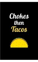 Chokes Then Tacos