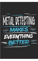 Metal Detecting Makes Everything Better