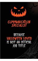 Communication Specialist Because Halloween Lover Is Not An Official Job Title: 6x9 120 Pages Halloween Special Pumpkin Jack O'Lantern Blank Lined Paper Notebook Journal