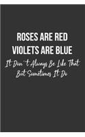 Roses are Red Violets are Blue It Don't Always Be Like That But Sometimes It Do: 6x9" Dot Bullet Notebook/Journal Funny Rhyme Gift Idea