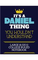 It's A Daniel Thing You Wouldn't Understand Large (8.5x11) College Ruled Notebook