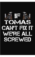 If Tomas Can't Fix It We're All Screwed: Personalized Handyman Notebook - Gift Journal for Tomas