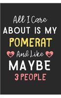 All I care about is my Pomerat and like maybe 3 people