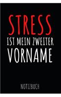 Stress ist mein zweiter Vorname Notizbuch