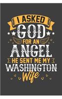 I Asked God for Angel He sent Me My Washington Wife: Blank lined journal 100 page 6 x 9 Retro Birthday Gifts For Wife From Husband - Favorite US State Wedding Anniversary Gift For her - Notebook to jot